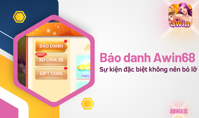 Báo danh Awin68 –sự kiện đặc biệt không nên bỏ lỡ