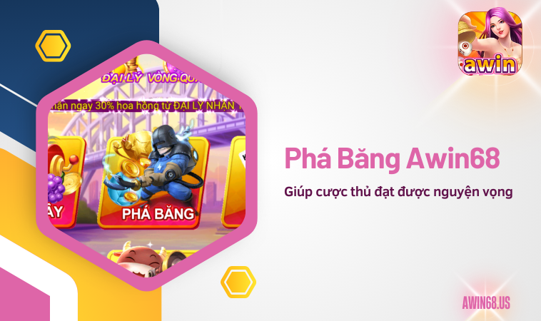 Phá Băng Awin68 – giúp cược thủ đạt được nguyện vọng