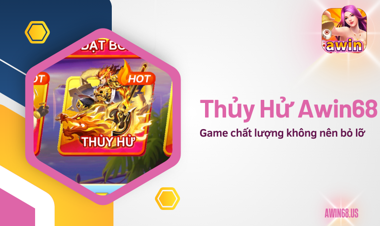 Thủy Hử Awin68 – game chất lượng không nên bỏ lỡ